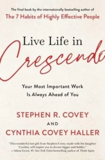 The Live Life in Crescendo - Stephen R. Covey, Cynthia Covey Haller