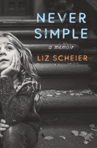 Never Simple - Liz Scheier
