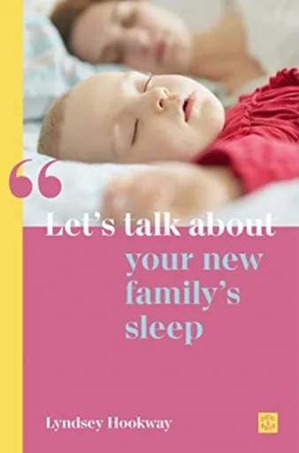 Let's talk about your new family's sleep - Lyndsey Hookway