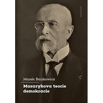 Masarykova teorie demokracie (9788024651347)