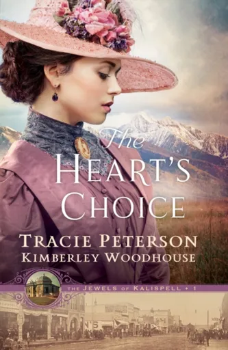 The Heart`s Choice - Kimberley Woodhouse, Tracie Peterson