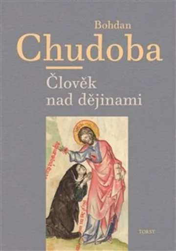 Člověk nad dějinami - Bohdan Chudoba