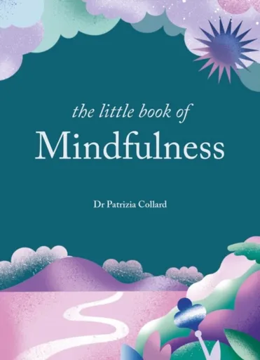 The Little Book of Mindfulness - Collard Patrizia  Dr.