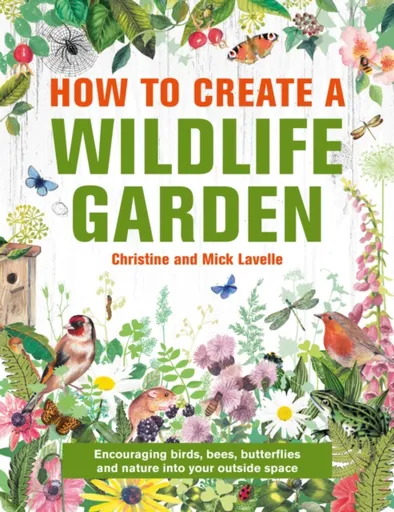 How to Create a Wildlife Garden - Mick Lavelle