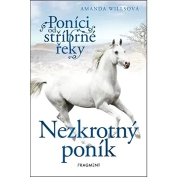 Poníci od stříbrné řeky Nezkrotný poník (978-80-253-4452-1)