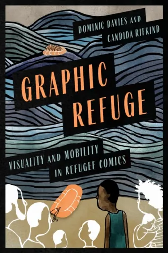 Graphic Refuge - Candida Rifkind, Dominic Davies