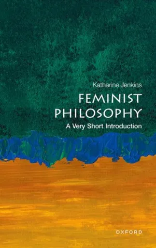 Feminist Philosophy - Katharine  Jenkins