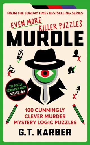 Murdle: Even More Killer Puzzles: THE SUNDAY TIMES BESTSELLING SERIES - G. T. Karber