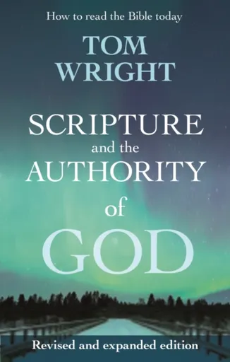 Scripture and the Authority of God - Tom Wright