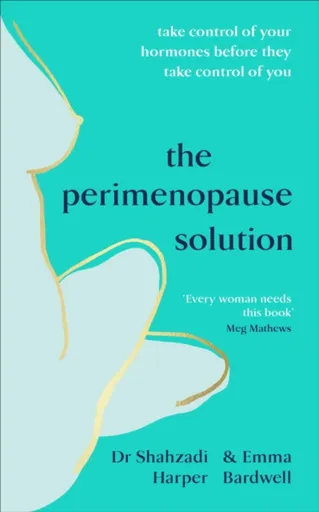 The Perimenopause Solution - Emma Bardwell, Dr Shahzadi Harper