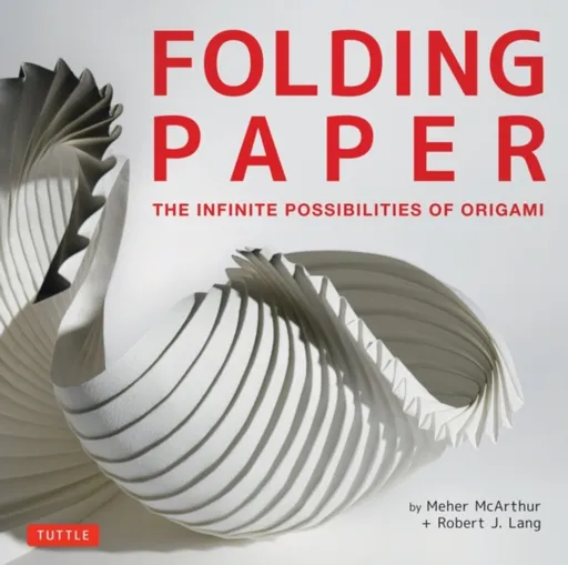 Folding Paper - Robert J. Lang, Meher McArthur