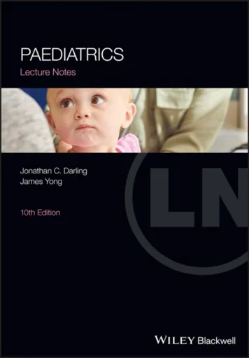 Paediatrics Lecture Notes - James Yong, Jonathan C.  Darling