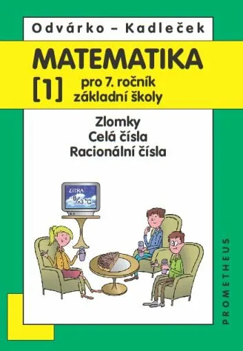 Matematika pro 7. ročník ZŠ, 1. díl – Zlomky; celá čísla; racionální čísla - Oldřich Odvárko