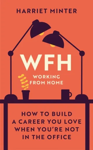 WFH (Working From Home) - Harriet Minter