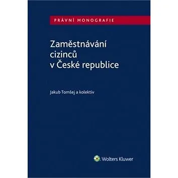 Zaměstnávání cizinců v České republice (978-80-7598-233-9)