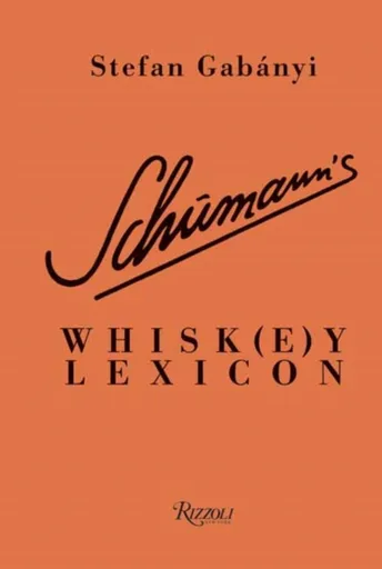 Schumann's Whisk(e)y Lexicon - Stefan Gabanyi
