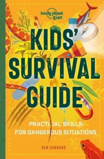 Lonely Planet Kids Kids' Survival Guide - Ben Hubbard, Lonely Planet Kids