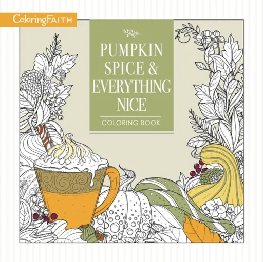 Pumpkin Spice and Everything Nice Coloring Book - Thomas Nelson