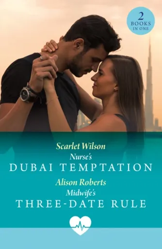 Nurse's Dubai Temptation / Midwife's Three-Date Rule - Scarlet Wilson, Alison Roberts