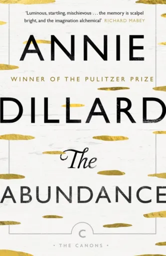 The Abundance - Annie Dillard