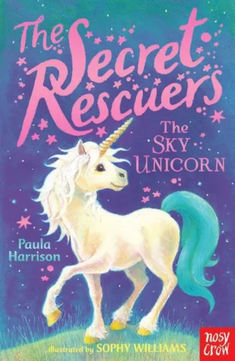 The Secret Rescuers: The Sky Unicorn - Paula Harrisonová