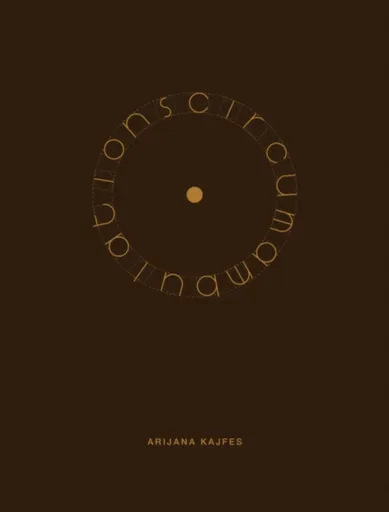 Arijana Kajfes: Circumambulations