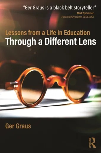 Through a Different Lens: Lessons from a Life in Education - Ger Graus