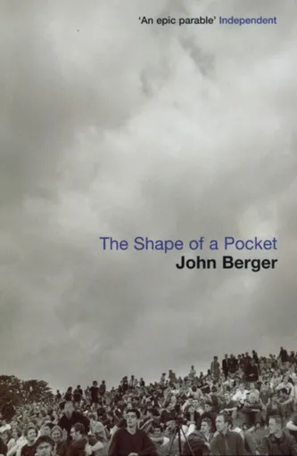 The Shape of a Pocket - John Berger