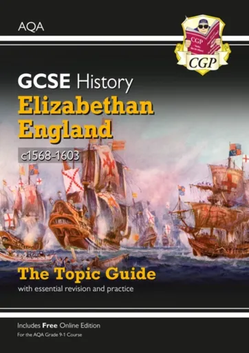 GCSE History AQA Topic Revision Guide - Elizabethan England, c1568-1603 - CGP Books