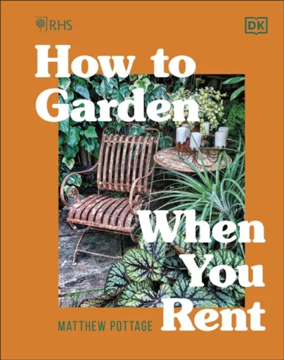 RHS How to Garden When You Rent - Matthew Pottage