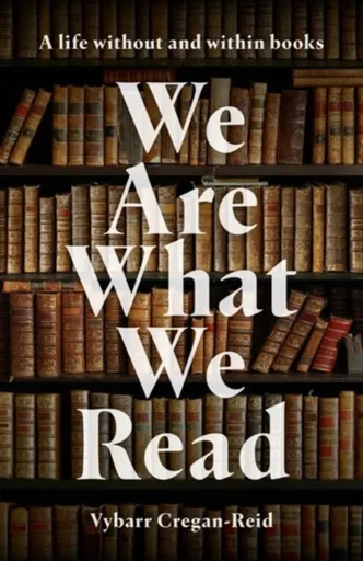 We Are What We Read - Cregan-Reid Vybarr