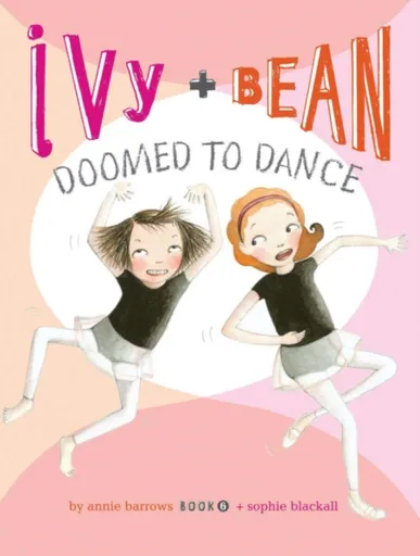 Ivy and Bean Doomed to Dance (Book 6) - Annie Barrowsová