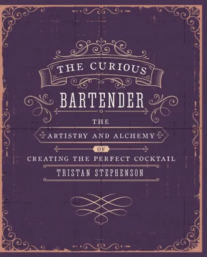 The Curious Bartender Volume 1 - Tristan Stephenson