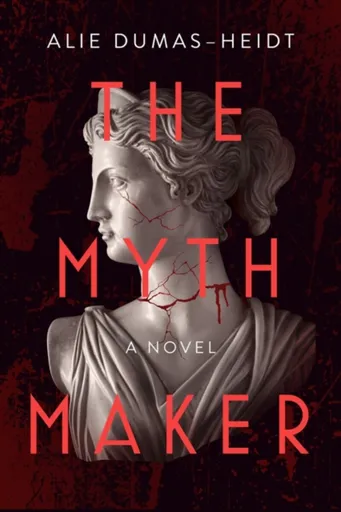 The Myth Maker - Alie Dumas-Heidt