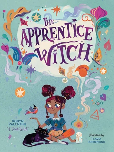 The Apprentice Witch - Text by Robyn Valentine Illustrations by Flavia Sorrentino
