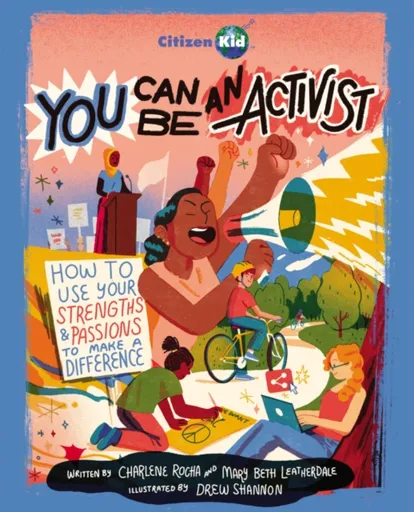 You Can Be an Activist - Charlene Rocha, Mary Beth Leatherdale