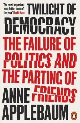 Twilight of Democracy - Anne Applebaumová