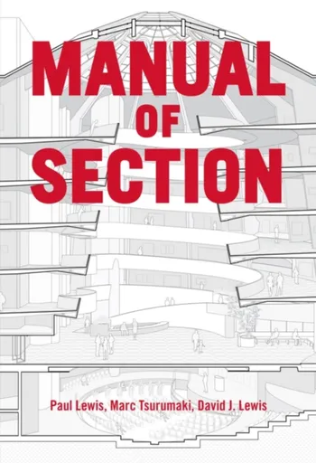 Manual of Section - Paul Lewis, David J. Lewis, Marc Tsurumaki