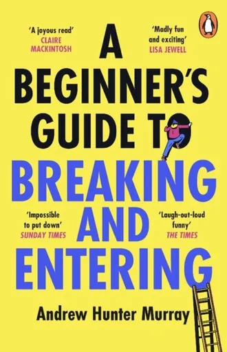 A Beginnerâ€™s Guide to Breaking and Entering - Andrew Hunter Murray