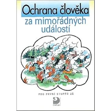 Ochrana člověka za mimořádných událostí pro první stupeň ZŠ: pro první stupeň ZŠ (80-7168-864-9)