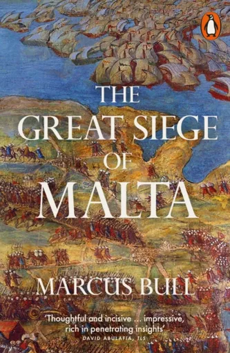 The Great Siege of Malta - Marcus Bull