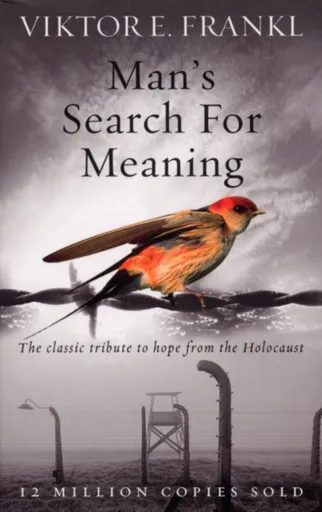Man's Search For Meaning - Viktor E. Frankl
