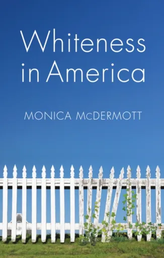 Whiteness in America - Monica McDermott