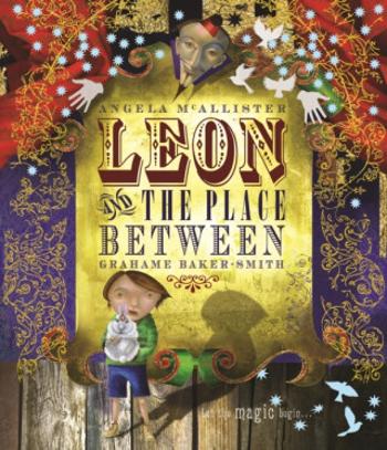 Leon and the Place Between - Angela Mcallister/Grahame Baker-Smith