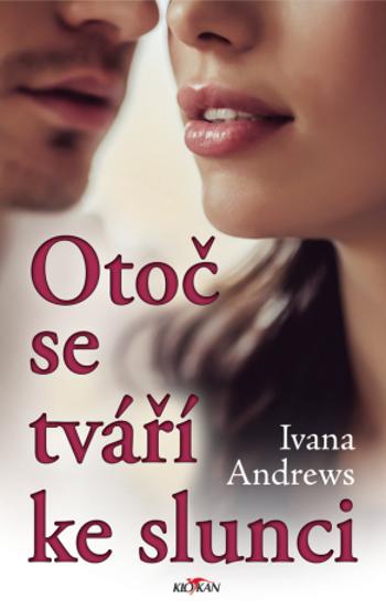 Otoč se tváří ke slunci - Ivana Andrews - e-kniha