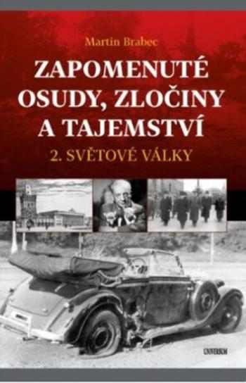 Zapomenuté osudy, zločiny a tajemství - Martin Brabec