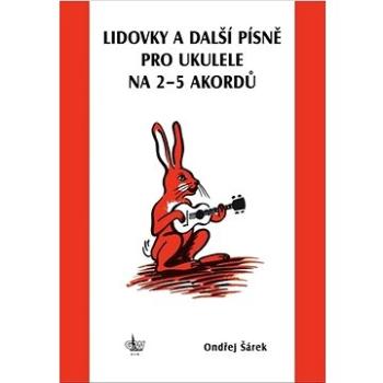 Lidovky a další písně pro ukulele na 2–5 akordů (9790706556468)