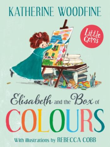 Elisabeth and the Box of Colours - Katherine Woodfine