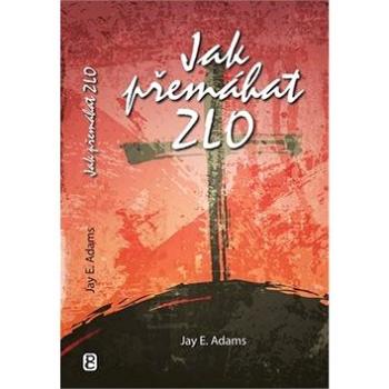 Jak přemáhat zlo (978-80-87606-10-0)