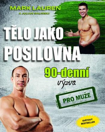 Tělo jako posilovna - 90denní výzva pro muže - Mark Lauren, Julian Galinski